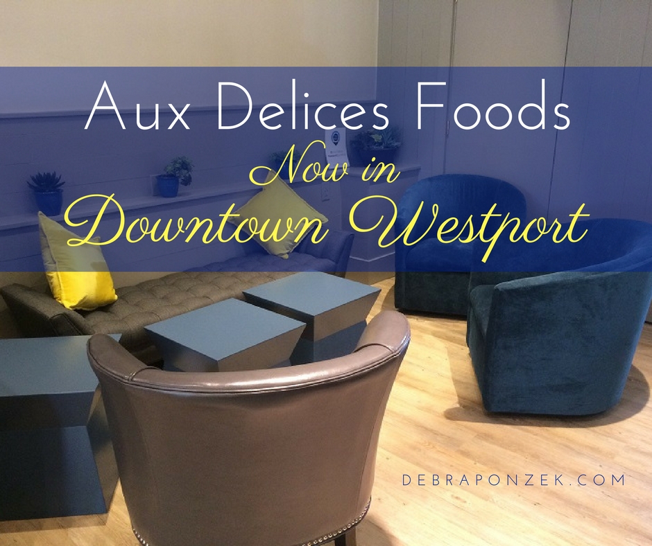 Aux Delices Foods New Westport Location Debra Ponzek Aux Delices