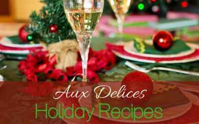 5 Aux Delices Holiday Recipes To Enjoy
