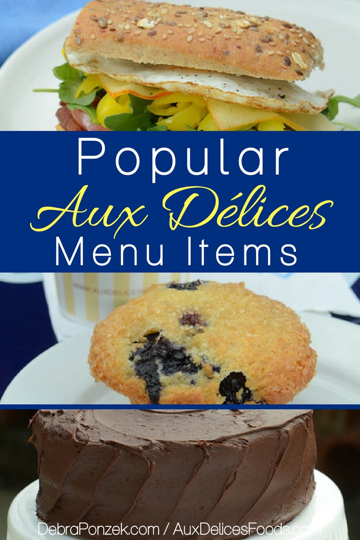 There are many favorites but the most popular Aux Délices menu items have been ordered over and over again for good reason.